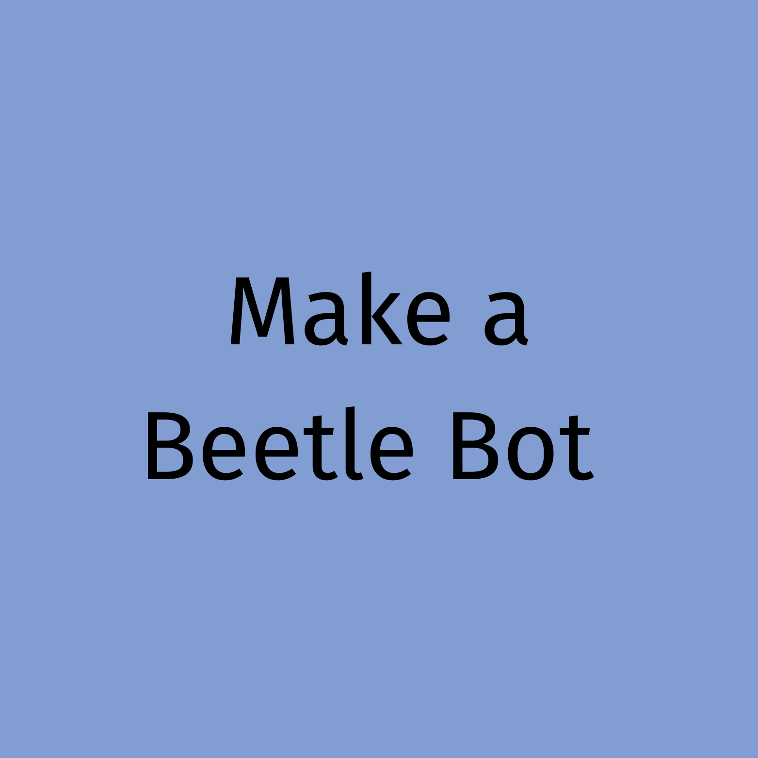 Make a Beetlebot