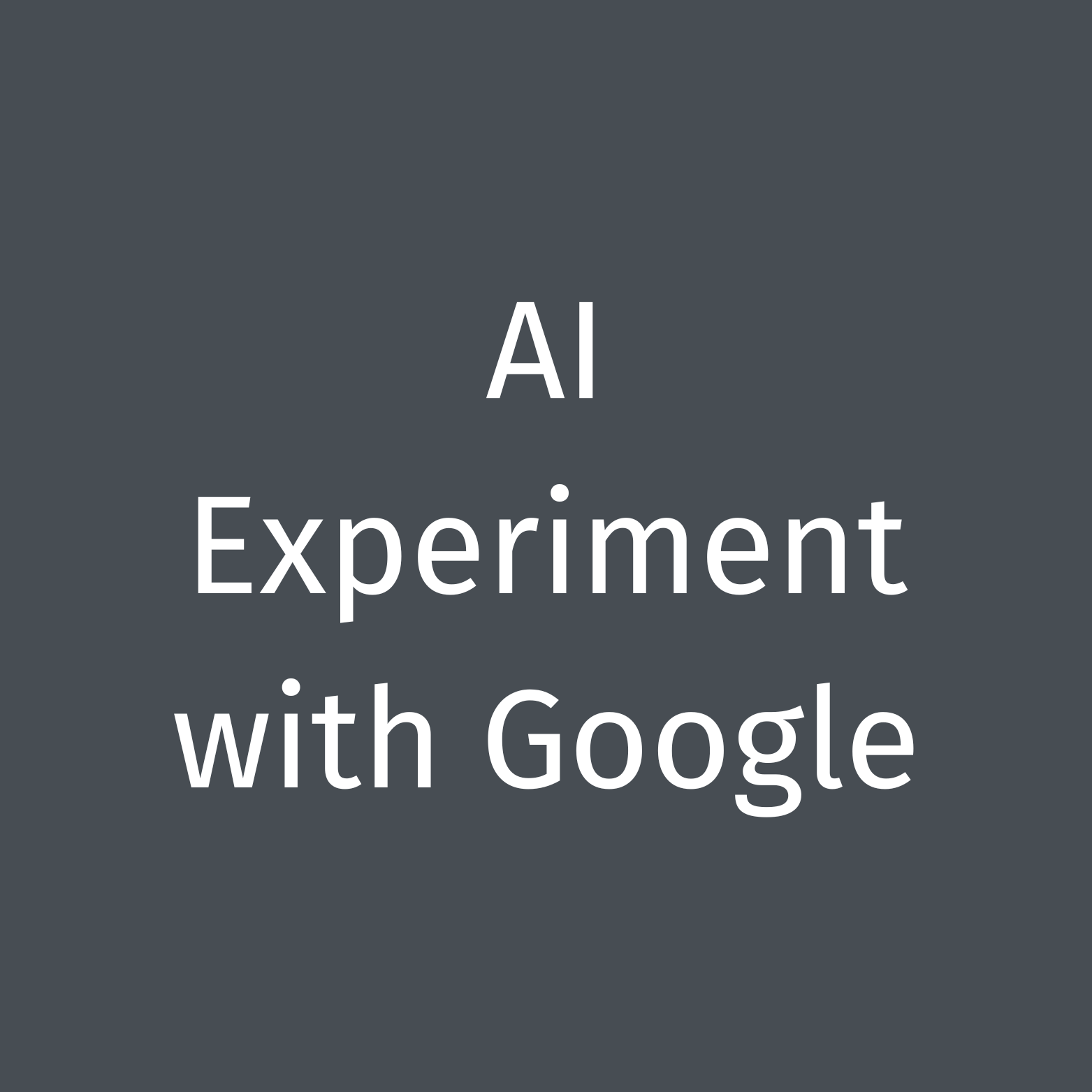 AI Experiments with Google