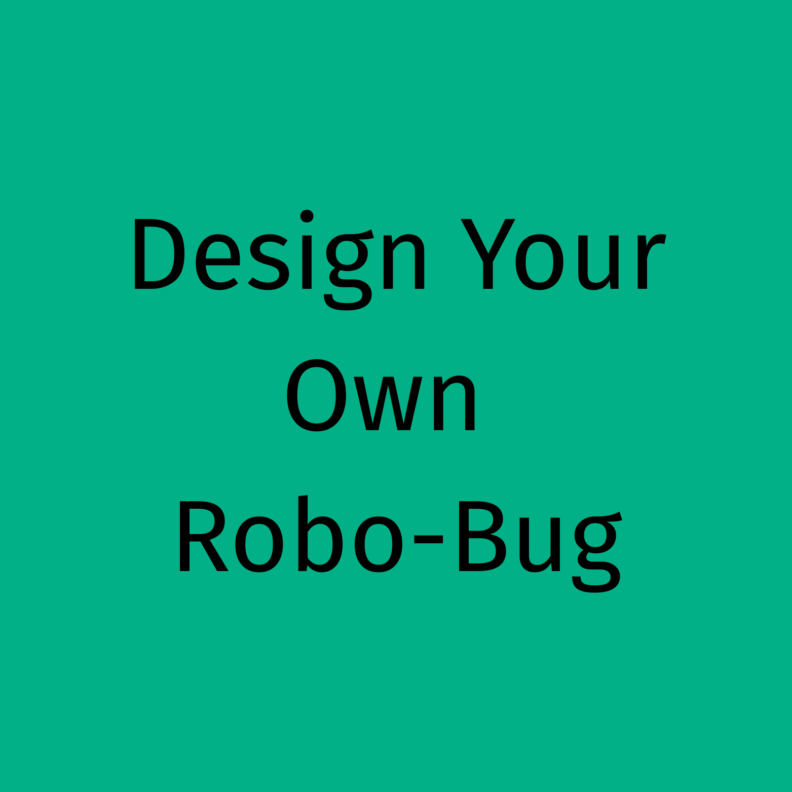 Design Your Own Robo-Bug