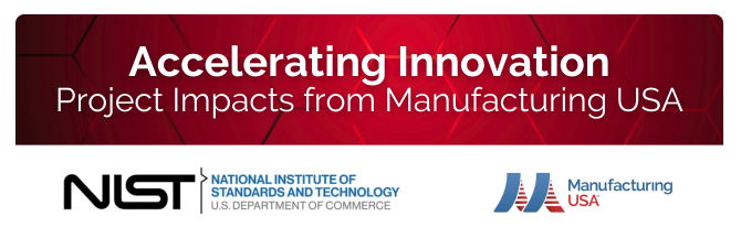 Accelerating Innovation: Project Impacts from Manufacturing USA